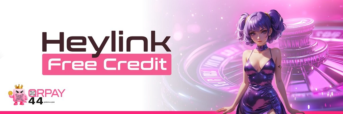 Heylink Free Credit at QRPay44 Casino Malaysia