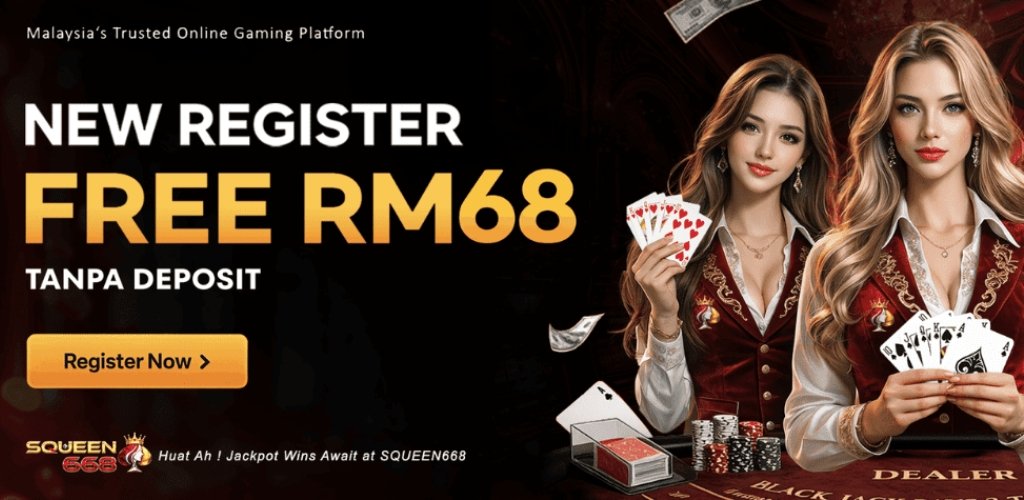 Squeen668 Free Credit RM68 New Member No Deposit